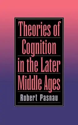 Erkenntnistheorien im Spätmittelalter - Theories of Cognition in the Later Middle Ages