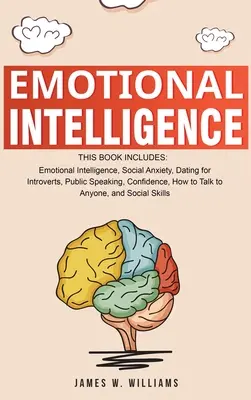 Emotionale Intelligenz: Eine Sammlung von 7 Büchern in 1 - Emotionale Intelligenz, Soziale Ängste, Dating für Introvertierte, Öffentliches Reden, Vertrauen - Emotional Intelligence: A Collection of 7 Books in 1 - Emotional Intelligence, Social Anxiety, Dating for Introverts, Public Speaking, Confide