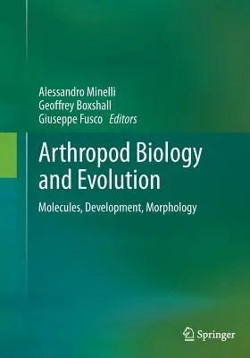 Biologie und Evolution der Arthropoden: Moleküle, Entwicklung, Morphologie - Arthropod Biology and Evolution: Molecules, Development, Morphology