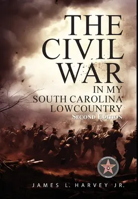 Der Bürgerkrieg in den Niederungen meines Heimatlandes in South Carolina - The Civil War In My South Carolina Lowcountry