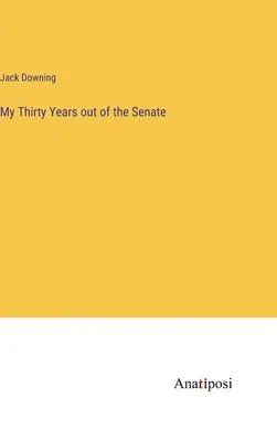 Meine dreißig Jahre außerhalb des Senats - My Thirty Years out of the Senate