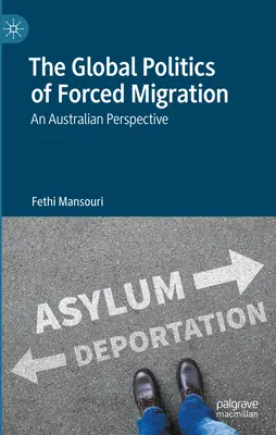 Die globale Politik der erzwungenen Migration: Eine australische Perspektive - The Global Politics of Forced Migration: An Australian Perspective