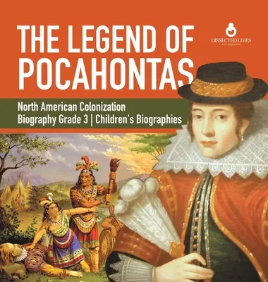 Die Legende von Pocahontas Nordamerikanische Kolonisierung Biografie Klasse 3 Kinderbiografien - The Legend of Pocahontas North American Colonization Biography Grade 3 Children's Biographies