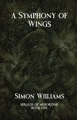 Eine Symphonie von Flügeln: Boten des Unglücks: Buch I - A Symphony of Wings: Heralds of Misfortune: Book I