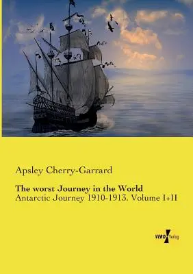 Die schlimmste Reise der Welt: Antarktis-Reise 1910-1913. Band I+II - The worst Journey in the World: Antarctic Journey 1910-1913. Volume I+II