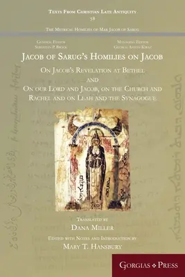 Jakob von Sarug's Homilien über Jakob: Über Jakobs Offenbarung in Bethel und über unseren Herrn und Jakob, über die Kirche und Rachel und über Lea und die Synagoge - Jacob of Sarug's Homilies on Jacob: On Jacob's Revelation at Bethel and on our Lord and Jacob, on the Church and Rachel and on Leah and the Synagogue