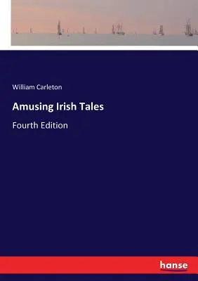 Amüsante irische Erzählungen: Vierte Auflage - Amusing Irish Tales: Fourth Edition