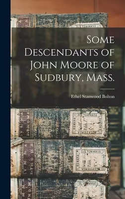 Einige Nachkommen von John Moore aus Sudbury, Mass. - Some Descendants of John Moore of Sudbury, Mass.