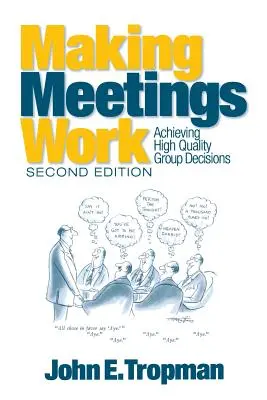 Meetings zum Erfolg führen: Hochwertige Gruppenentscheidungen erreichen - Making Meetings Work: Achieving High Quality Group Decisions