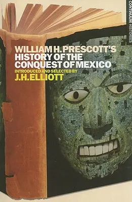 William H. Prescott's Geschichte der Eroberung von Mexiko - William H. Prescott's History of the Conquest of Mexico