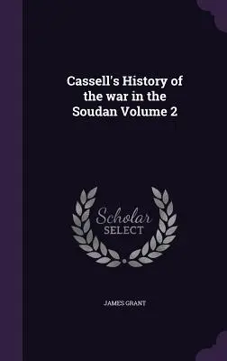 Cassell's Geschichte des Krieges im Soudan Band 2 - Cassell's History of the war in the Soudan Volume 2