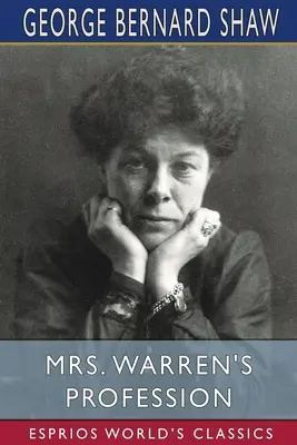 Der Beruf der Mrs. Warren (Esprios-Klassiker) - Mrs. Warren's Profession (Esprios Classics)