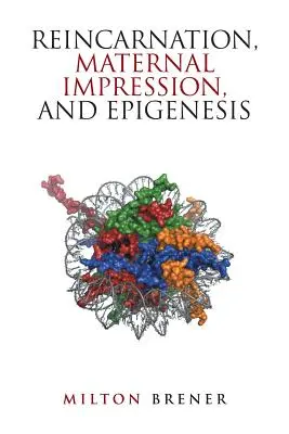 Reinkarnation, mütterliche Prägung und Epigenese - Reincarnation, Maternal Impression, and Epigenesis