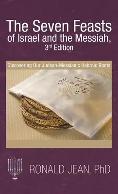 Die sieben Feste Israels und des Messias, 3. Auflage: Die Entdeckung unserer jüdisch-messianisch-hebräischen Wurzeln - The Seven Feasts of Israel and the Messiah, 3Rd Edition: Discovering Our Judean-Messianic Hebraic Roots