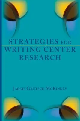 Strategien für die Forschung im Schreibzentrum - Strategies for Writing Center Research