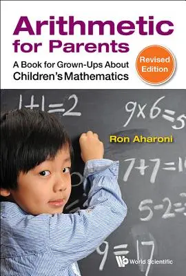 Arithmetik für Eltern: Ein Buch für Erwachsene über die Mathematik der Kinder (überarbeitete Ausgabe) - Arithmetic for Parents: A Book for Grown-Ups about Children's Mathematics (Revised Edition)