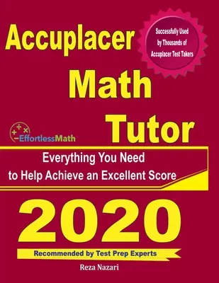 Accuplacer Math Tutor: Alles, was Sie brauchen, um ein hervorragendes Ergebnis zu erzielen - Accuplacer Math Tutor: Everything You Need to Help Achieve an Excellent Score