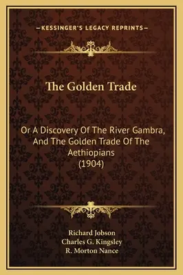 Der Goldene Handel: Oder die Entdeckung des Flusses Gambra und der goldene Handel der Aethiopier (1904) - The Golden Trade: Or A Discovery Of The River Gambra, And The Golden Trade Of The Aethiopians (1904)