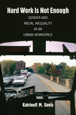 Harte Arbeit ist nicht genug: Geschlechtsspezifische und rassische Ungleichheit in einem städtischen Arbeitsumfeld - Hard Work Is Not Enough: Gender and Racial Inequality in an Urban Workspace