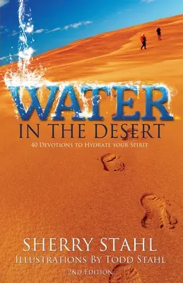 Wasser in der Wüste: 40 Andachten zur Hydratisierung Ihres Geistes - Water in the Desert: 40 Devotions to Hydrate Your Spirit