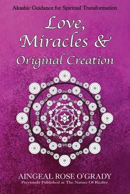 Liebe, Wunder und ursprüngliche Schöpfung: Spirituelle Anleitung zum Verstehen des Lebens und seiner Bestimmung - Love, Miracles & Original Creation: Spiritual Guidance for Understanding Life and Its Purpose