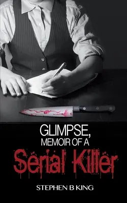 Glimpse, Memoiren eines Serienmörders - Glimpse, Memoir of a Serial Killer