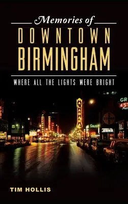 Erinnerungen an die Innenstadt von Birmingham: Wo alle Lichter hell waren - Memories of Downtown Birmingham: Where All the Lights Were Bright