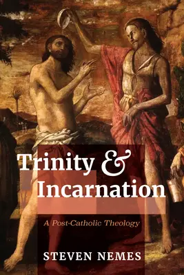 Trinität und Inkarnation: Eine post-katholische Theologie - Trinity and Incarnation: A Post-Catholic Theology