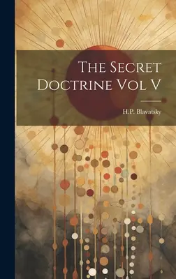 Die Geheimlehre, Band V - The Secret Doctrine Vol V