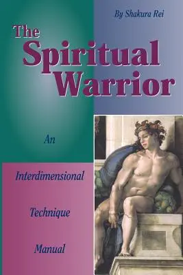 Der spirituelle Krieger: Ein Handbuch der interdimensionalen Technik - The Spiritual Warrior: An Interdimensional Technique Manual