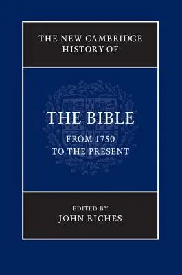 The New Cambridge History of the Bible, Band 4: Von 1750 bis zur Gegenwart - The New Cambridge History of the Bible, Volume 4: From 1750 to the Present