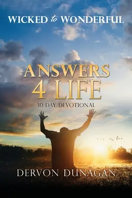 Vom Bösen zum Wunderbaren: ANSWERS 4 LIFE 30-Tage-Andacht - Wicked to Wonderful: ANSWERS 4 LIFE 30 Day Devotional