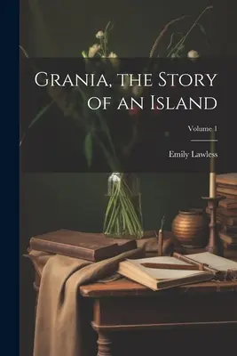 Grania, die Geschichte einer Insel; Band 1 - Grania, the Story of an Island; Volume 1