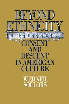 Jenseits der Ethnizität: Zustimmung und Abstammung in der amerikanischen Kultur - Beyond Ethnicity: Consent & Descent in American Culture