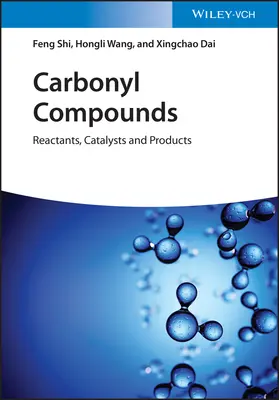 Carbonyl-Verbindungen: Reagenzien, Katalysatoren und Produkte - Carbonyl Compounds: Reactants, Catalysts and Products