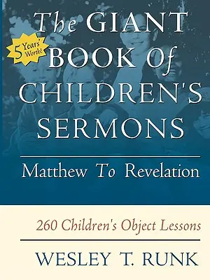 Das riesige Buch der Kinderpredigten: Matthäus bis Offenbarung; 260 Objektlektionen für Kinder - The Giant Book of Children's Sermons: Matthew to Revelation; 260 Children's Object Lessons