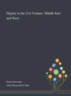 Würde im 21. Jahrhundert: Naher Osten und Westen - Dignity in the 21st Century: Middle East and West