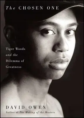 Der Auserwählte: Tiger Woods und das Dilemma der Großartigkeit - Chosen One: Tiger Woods and the Dilemma of Greatness