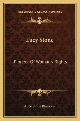 Lucy Stone: Pionierin der Frauenrechte - Lucy Stone: Pioneer Of Woman's Rights