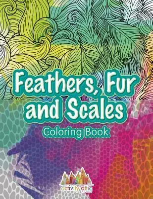 Federn, Fell und Schuppen Malbuch - Feathers, Fur and Scales Coloring Book