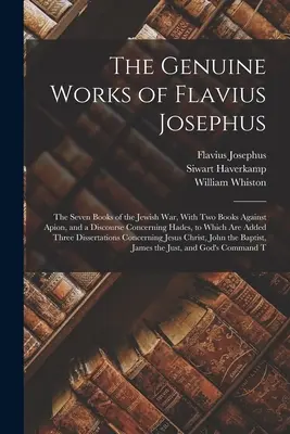 Die echten Werke des Flavius Josephus: Die sieben Bücher des jüdischen Krieges, mit zwei Büchern gegen Apion, und einer Abhandlung über den Hades, zu der - The Genuine Works of Flavius Josephus: The Seven Books of the Jewish War, With Two Books Against Apion, and a Discourse Concerning Hades, to Which Are