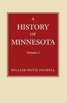 Geschichte Minnesotas Band 1 - History of Minnesota Volume 1