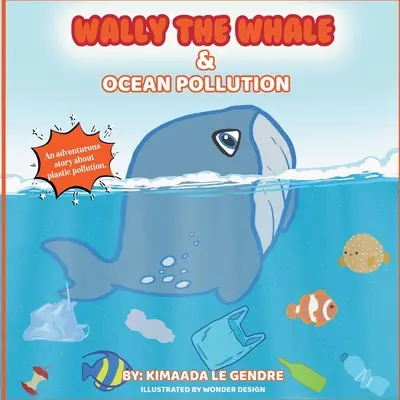 Wally der Wal und die Meeresverschmutzung: Naturebella's Kinderbücher Serie Erde - Wally The Whale & Ocean Pollution: Naturebella's Kids Books Earth Series