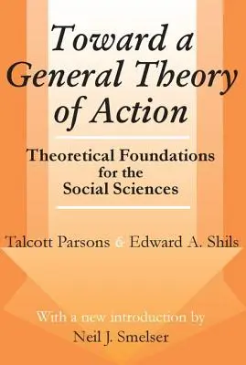 Auf dem Weg zu einer allgemeinen Handlungstheorie: Theoretische Grundlagen für die Sozialwissenschaften - Toward a General Theory of Action: Theoretical Foundations for the Social Sciences