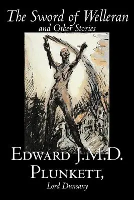 Das Schwert von Welleran und andere Geschichten von Edward J. M. D. Plunkett, Belletristik, Klassiker, Fantasy, Horror - The Sword of Welleran and Other Stories by Edward J. M. D. Plunkett, Fiction, Classics, Fantasy, Horror