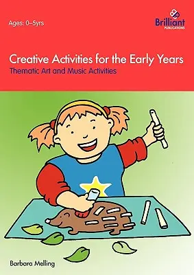 Kreative Aktivitäten für die frühen Jahre - Thematische Kunst- und Musikaktivitäten - Creative Activities for the Early Years - Thematic Art and Music Activities