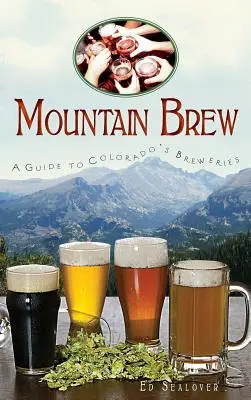 Mountain Brew: Ein Führer zu den Brauereien in Colorado - Mountain Brew: A Guide to Colorado's Breweries