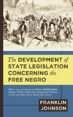 Die Entwicklung der staatlichen Gesetzgebung in Bezug auf den freien Neger - The Development of State Legislation Concerning the Free Negro