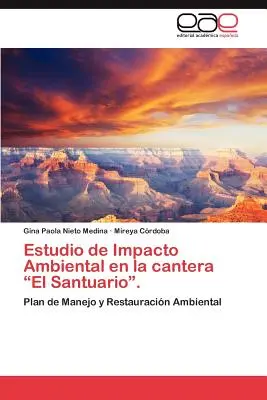 Untersuchung der Auswirkungen auf die Umwelt in der Kirche El Santuario“. - Estudio de Impacto Ambiental en la cantera El Santuario
