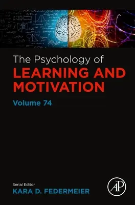 Die Psychologie des Lernens und der Motivation: Band 74 - The Psychology of Learning and Motivation: Volume 74